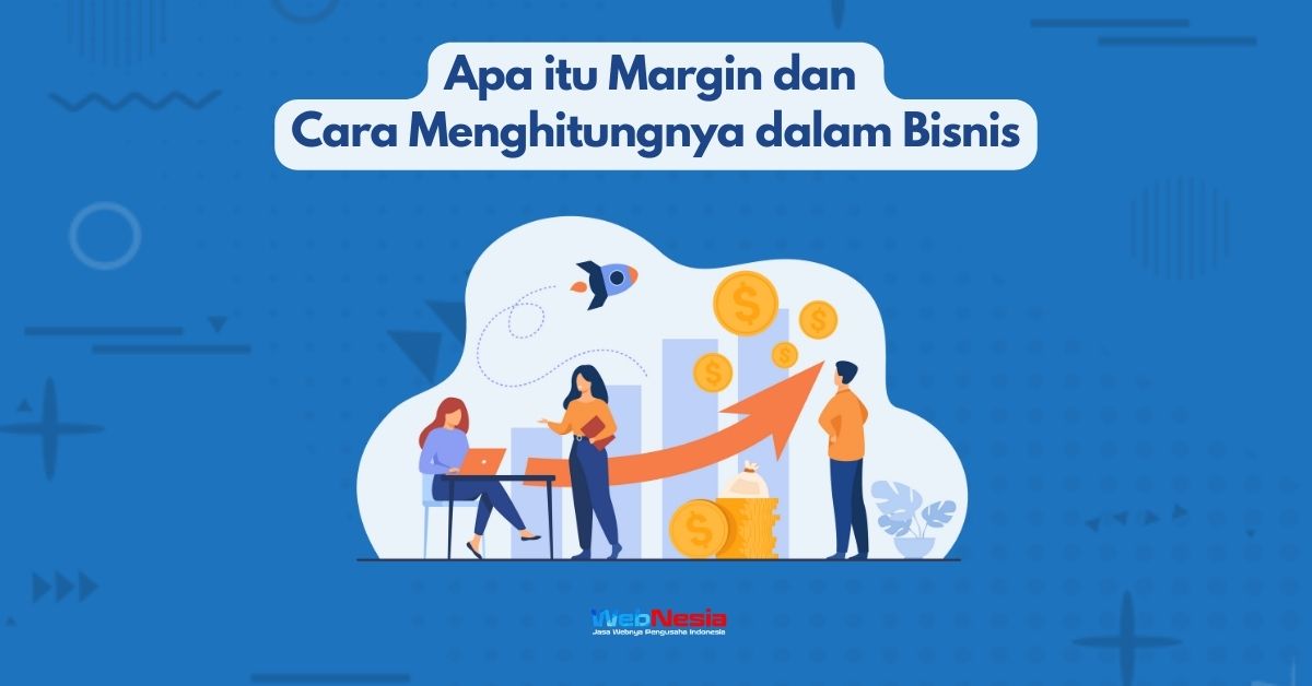 Apa Itu Margin Dan Cara Menghitungnya Dalam Bisnis