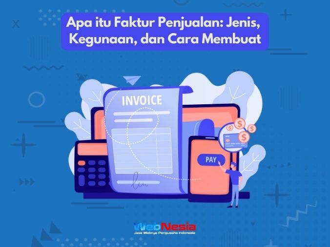 Apa Itu Faktur Penjualan Jenis Kegunaan Dan Cara Membuat 7500