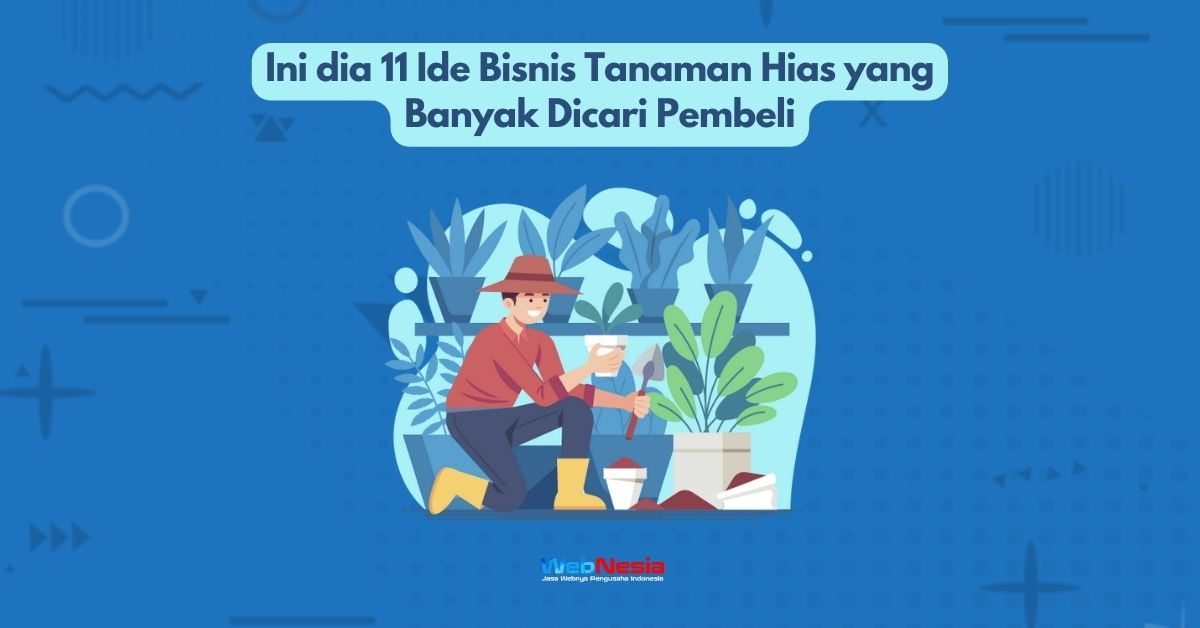 Ini Dia 11 Ide Bisnis Tanaman Hias Yang Banyak Dicari Pembeli