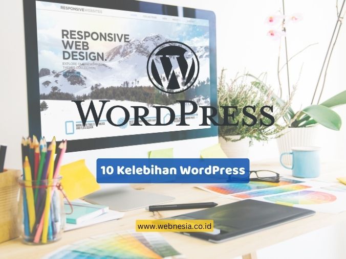 10 Kelebihan WordPress Yang Perlu Anda Ketahui